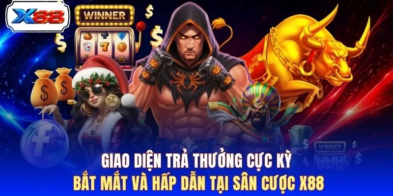 Giao diện trả thưởng cực kỳ bắt mắt và hấp dẫn tại sân cược X88