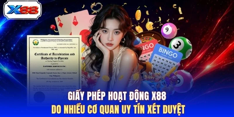 Giấy phép hoạt động X88 do nhiều cơ quan uy tín xét duyệt