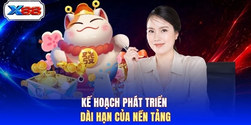 Kế hoạch phát triển dài hạn của nền tảng