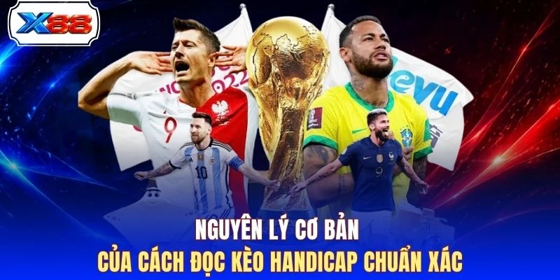Nguyên lý cơ bản của cách đọc kèo Handicap chuẩn xác