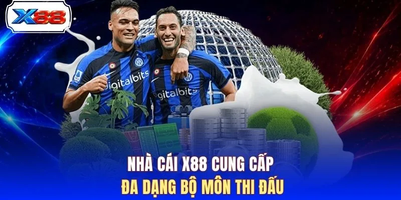 Nhà cái X88 cung cấp đa dạng bộ môn thi đấu