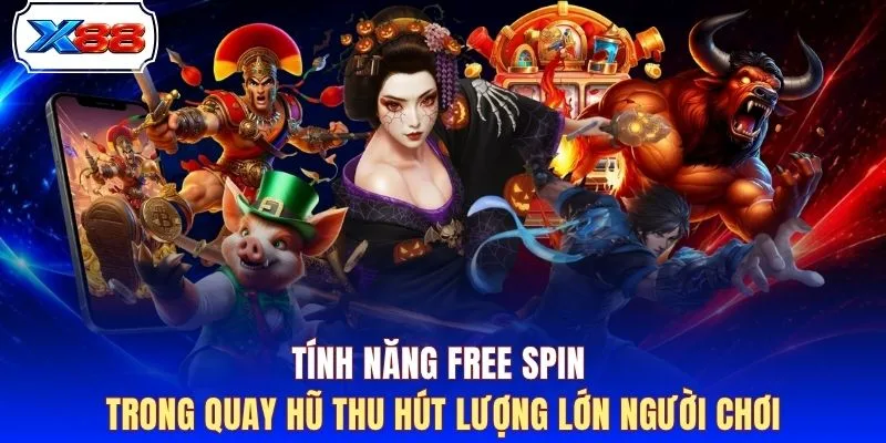Tính năng Free Spin trong quay hũ thu hút lượng lớn người chơi