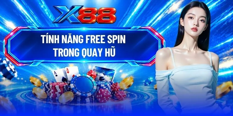 Tính Năng Free Spin Trong Quay Hũ - 3 Mẹo Quay Trúng Lớn