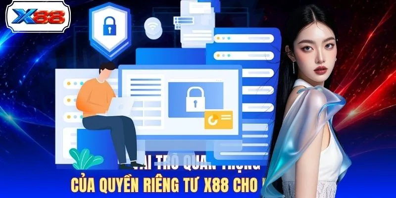 Vai trò quan trọng của quyền riêng tư X88 cho dân cược