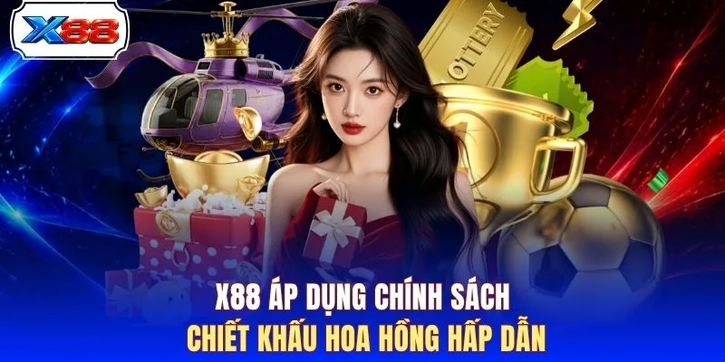 X88 áp dụng chính sách chiết khấu hoa hồng hấp dẫn