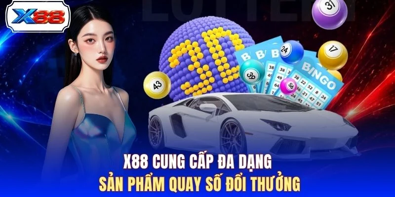 X88 cung cấp đa dạng sản phẩm quay số đổi thưởng